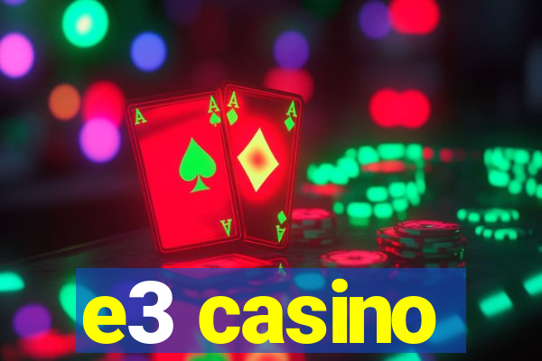 e3 casino